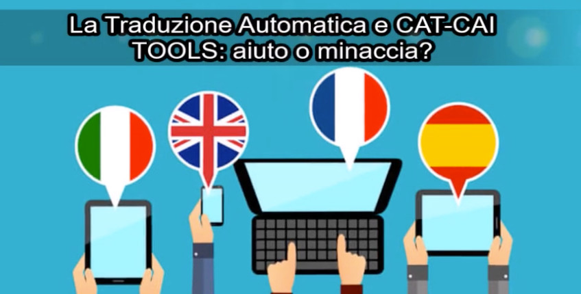 La Traduzione Automatica e CAT-CAI TOOLS: aiuto o minaccia?