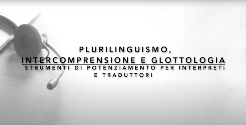 Plurilinguismo, Intercomprensione, Glottologia: Strumenti di potenziamento per interpreti e traduttori