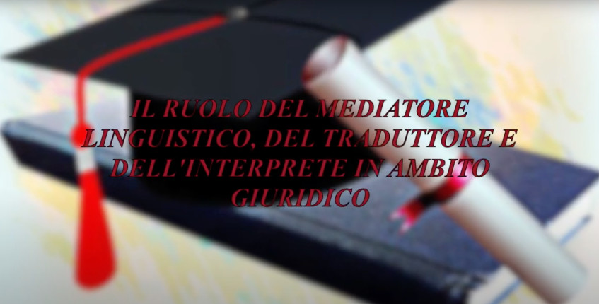 Il ruolo del mediatore linguistico, del traduttore e dell’interprete in ambito giuridico